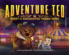 Illustration of adventure ted bear and side charcter. Title of book, Adventure ted Night at the Enchanted Theme Park